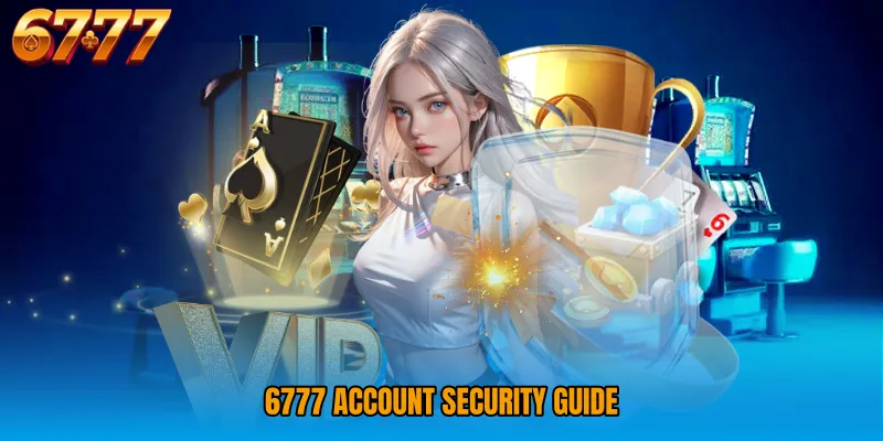 6777 Account Security Guide 