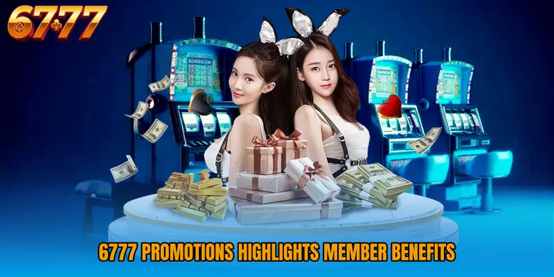 6777 Promotions highlights member benefits