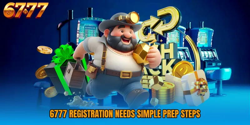 6777 Registration needs simple prep steps