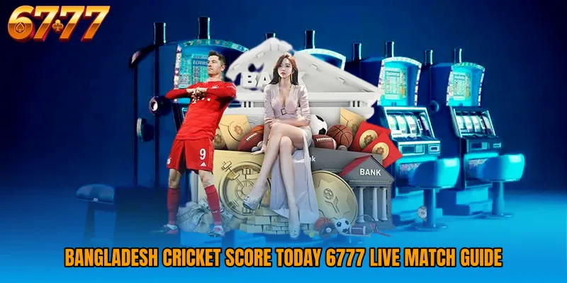 Bangladesh Cricket Score Today 6777 live match guide