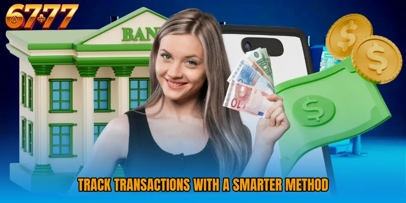 Track transactions with a smarter method